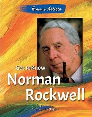 Get to Know Norman Rockwell by Charlotte Taylor