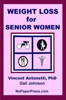 Weight Loss for Senior Women by Gail Johnson, Vincent Antonetti