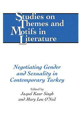 Negotiating Gender and Sexuality in Contemporary Turkey by 