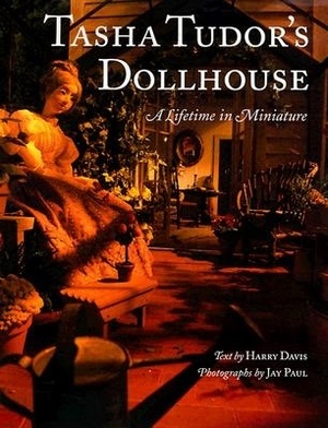 Tasha Tudor's Dollhouse: A Lifetime in Miniature by Tasha Tudor