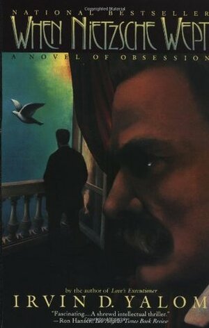 When Nietzsche Wept: A Novel of Obsession by Irvin D. Yalom