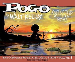 Pogo: The Complete Daily & Sunday Comic Strips Vol. 5: Out of This World at Home by Walt Kelly, Walt Kelly