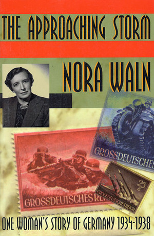 The Approaching Storm: One Woman's Story of Germany 1934-1938 by Nora Waln