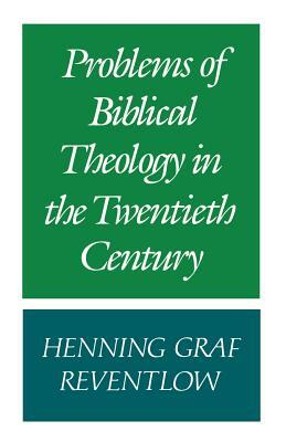 Problems of Biblical Theology in the Twentieth Century by Henning Reventlow