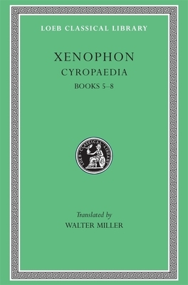 Cyropaedia, Volume II: Books 5-8 by Xenophon