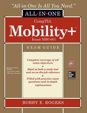 Comptia Mobility+ Certification All-In-One Exam Guide (Exam Mb0-001) by Bobby E. Rogers