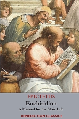 Enchiridion: A Manual for the Stoic Life by Epictetus
