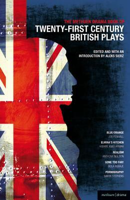 The Methuen Drama Book of 21st Century British Plays by Anthony Neilson, Kwame Kwei-Armah, Joe Penhall