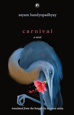 Carnival: A Novel  by Sayam Bandyopadhyay