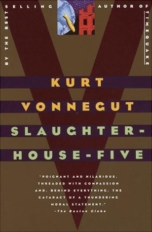 Slaughterhouse-Five: Or the Children's Crusade, a Duty-Dance with Death by Kurt Vonnegut