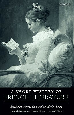 A Short History of French Literature by Sarah Kay, Malcolm Bowie
