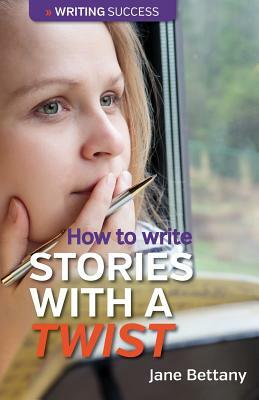 How to Write Stories With a Twist by Jane Bettany