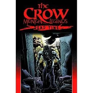 The Crow Midnight Legends Volume 1: Dead Time by James O'Barr, John Wagner, Alex Maleev