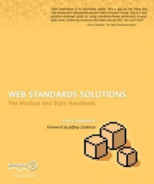 Web Standards Solutions: The Markup and Style Handbook by Dan Cederholm, Steve Rycroft