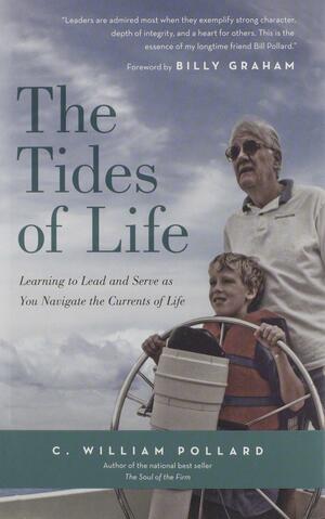 The Tides of Life: Reflections on Leadership, Faith, and Service to the World by Billy Graham, C. William Pollard