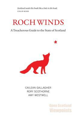 Roch Winds: A Treacherous Guide to the State of Scotland by Cailean Gallagher, Amy Westwell, Rory Scothorne