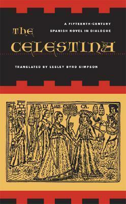 The Celestina: A Fifteenth-Century Spanish Novel in Dialogue by Lesley Byrd Simpson, Fernando de Rojas