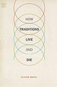 How Traditions Live and Die by Olivier Morin