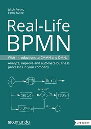 Real-Life BPMN (3rd edition): With introductions to CMMN and DMN by Jakob Freund, Bernd Rücker