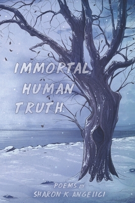 Immortal Human Truth by Sharon K. Angelici