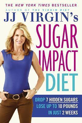 JJ Virgin's Sugar Impact Diet by J.J. Virgin, J.J. Virgin