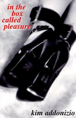 In The Box Called Pleasure by Kim Addonizio