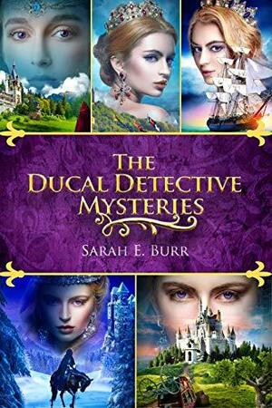 The Ducal Detective Mysteries by Sarah E. Burr