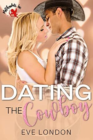 Dating the Cowboy: A cowboy and curvy gal instalove Valentine's romance  by Eve London