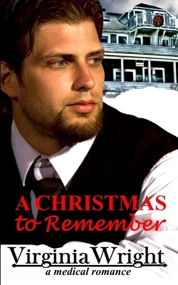 A Christmas to Remember: Dr. Shane, a Heartwarming, Christmas Medical Romance Novel by Virginia Wright