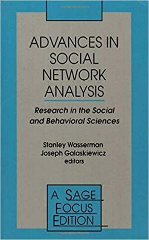 Advances in Social Network Analysis: Research in the Social and Behavioral Sciences by Stanley Wasserman