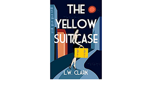 The Yellow Suitcase by L.W. Clark