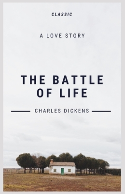 The Battle of Life: Illustrated by Charles Dickens