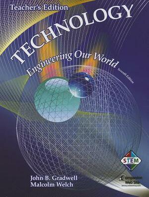 Technology: Engineering Our World by John B. Gradwell, Malcolm Welch