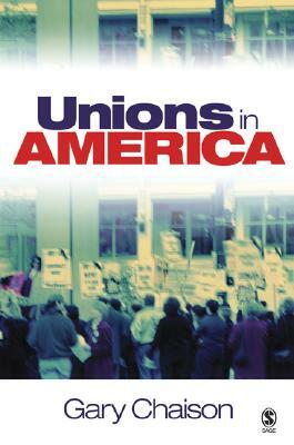 Unions in America by Gary N. Chaison