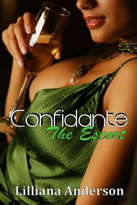 Confidante: The Escort: Confidante Trilogy Book Two by Lilliana Anderson