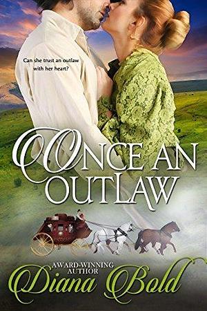 Once An Outlaw: A Novella by Diana Bold, Diana Bold