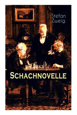Schachnovelle: Ein Meisterwerk der Literatur: Stefan Zweigs letztes und zugleich bekanntestes Werk by Stefan Zweig