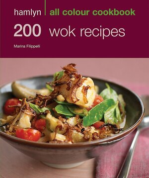 200 Wok Recipes by Marina Filippelli