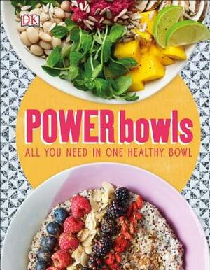 Power Bowls: All You Need in One Healthy Bowl by Kate Turner