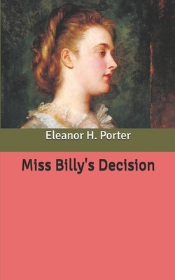 Miss Billy's Decision by Eleanor H. Porter