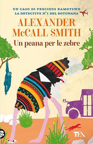 UN PEANA PER LE ZEBRE by Alexander McCall Smith