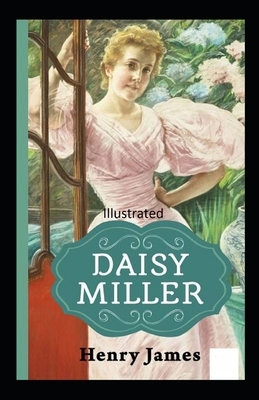 Daisy Miller Illustrated by Henry James