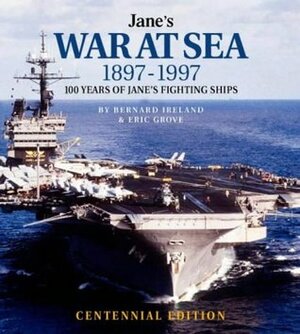 Jane's War at Sea 1897-1997: 100 Years of Jane's Fighting Ships by Jane's Information Group, Bernard Ireland, Eric J. Grove