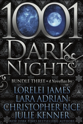 1001 Dark Nights: Bundle Three by Christopher Rice, Lara Adrian, Lorelei James