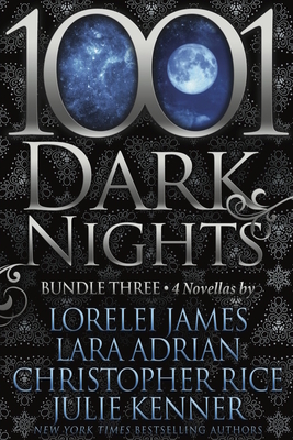 1001 Dark Nights: Bundle Three by Christopher Rice, Lara Adrian, Lorelei James