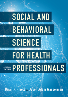 Social and Behavioral Science for Health Professionals, Second Edition by Brian P. Hinote, Jason Adam Wasserman