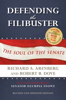 Defending the Filibuster, Revised and Updated Edition: The Soul of the Senate by Richard A. Arenberg, Robert B. Dove