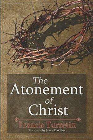 The Atonement of Christ by Francis Turretin