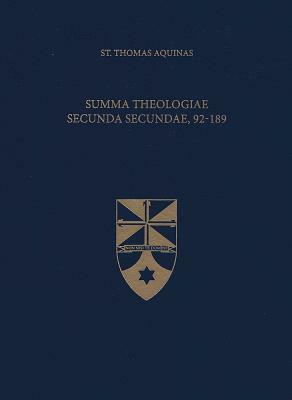 Summa Theologiae Secunda Secundae, 92-189 by St. Thomas Aquinas