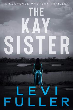 The Kay Sister, Book 1 by Levi Fuller, Levi Fuller